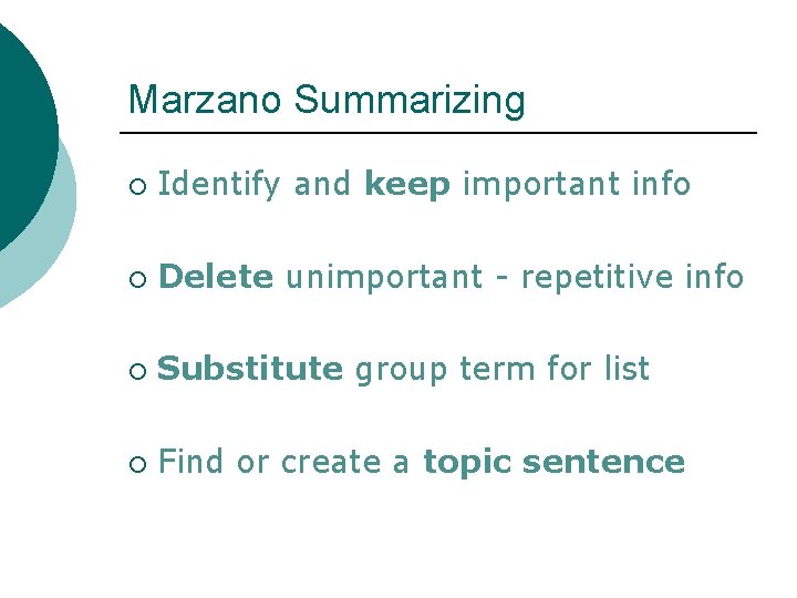 Marzano Summarizing ¡ Identify and keep important info ¡ Delete unimportant - repetitive info