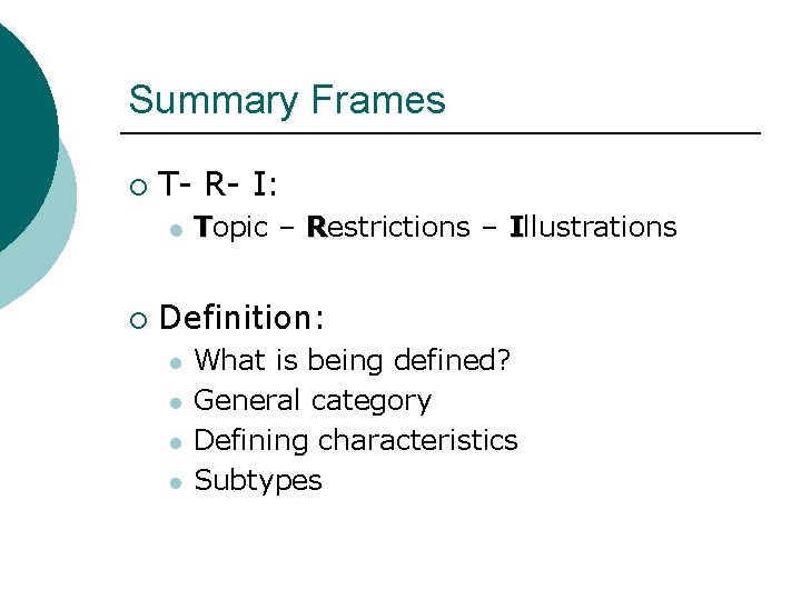 Summary Frames ¡ T- R- I: l ¡ Topic – Restrictions – Illustrations Definition: