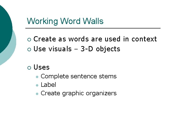 Working Word Walls Create as words are used in context ¡ Use visuals –