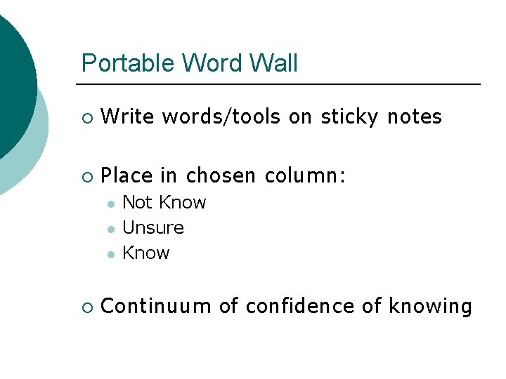 Portable Word Wall ¡ Write words/tools on sticky notes ¡ Place in chosen column: