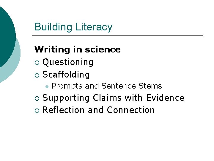 Building Literacy Writing in science ¡ Questioning ¡ Scaffolding l Prompts and Sentence Stems