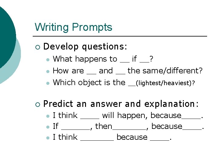 Writing Prompts ¡ ¡ Develop questions: l What happens to __ if __? l