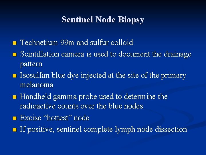 Sentinel Node Biopsy n n n Technetium 99 m and sulfur colloid Scintillation camera