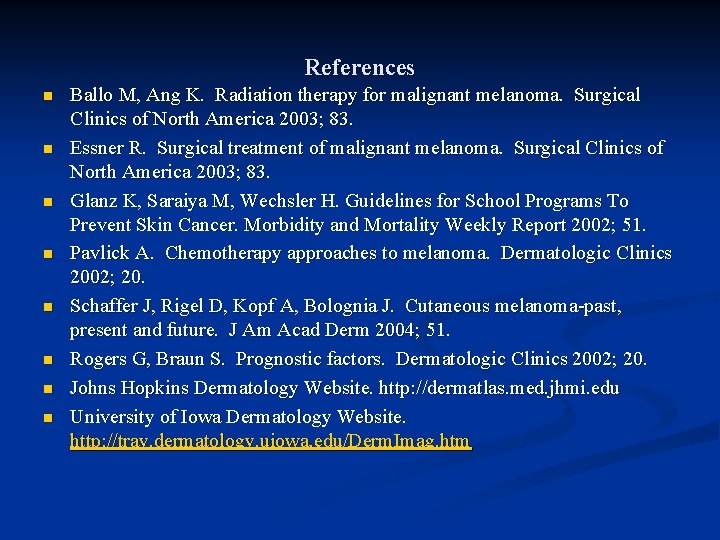 References n n n n Ballo M, Ang K. Radiation therapy for malignant melanoma.