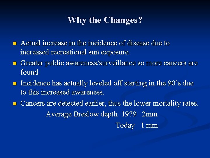 Why the Changes? n n Actual increase in the incidence of disease due to