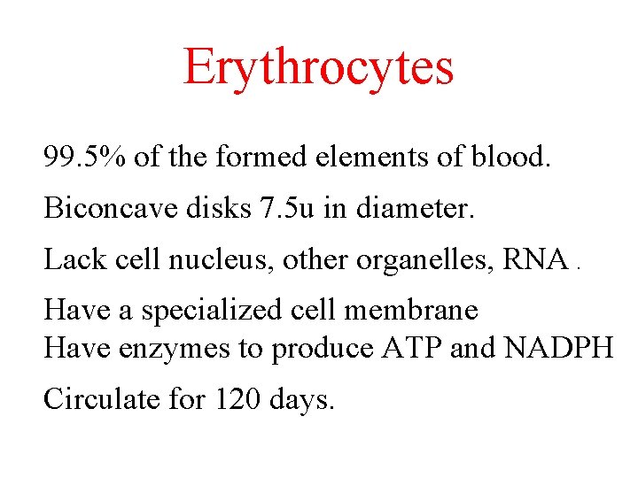 Erythrocytes 99. 5% of the formed elements of blood. Biconcave disks 7. 5 u Erythrocytes 99. 5% of the formed elements of blood. Biconcave disks 7. 5 u