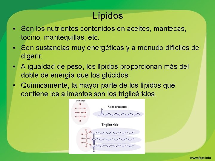 Lípidos • Son los nutrientes contenidos en aceites, mantecas, tocino, mantequillas, etc. • Son