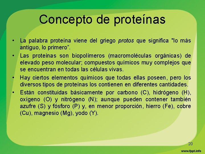 Concepto de proteínas • La palabra proteína viene del griego protos que significa "lo