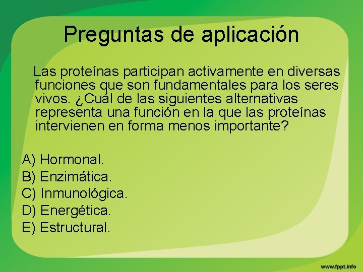 Preguntas de aplicación Las proteínas participan activamente en diversas funciones que son fundamentales para
