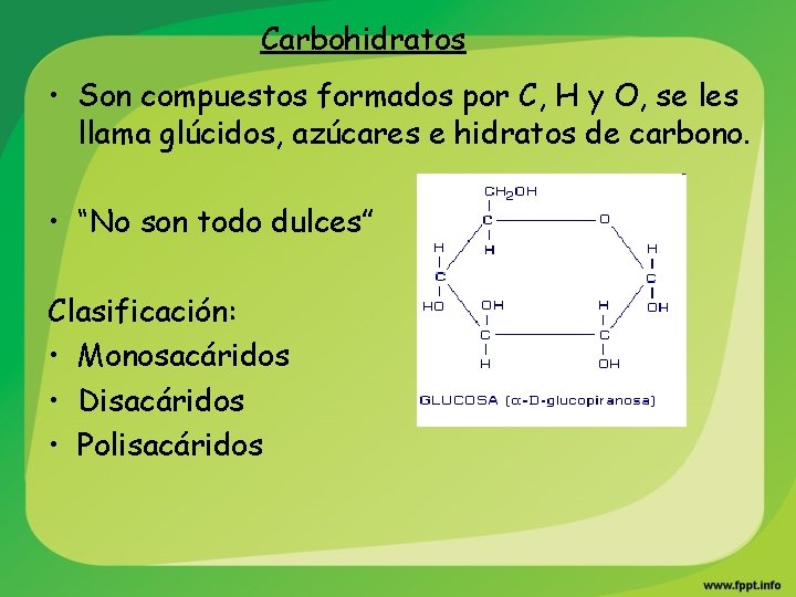 Carbohidratos • Son compuestos formados por C, H y O, se les llama glúcidos,