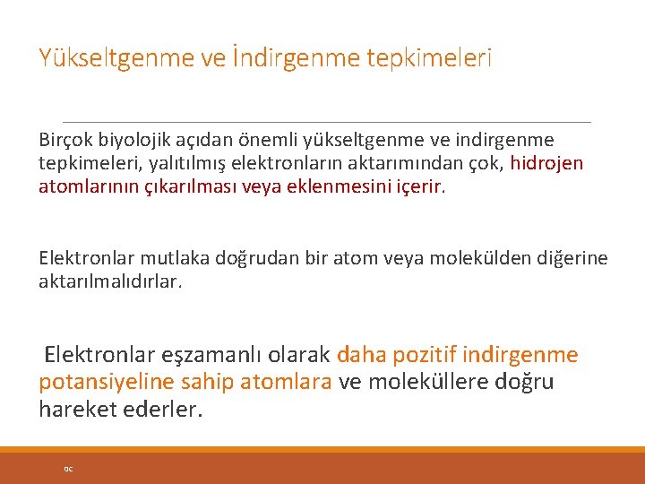 Yükseltgenme ve İndirgenme tepkimeleri Birçok biyolojik açıdan önemli yükseltgenme ve indirgenme tepkimeleri, yalıtılmış elektronların