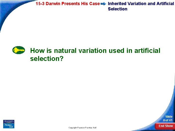15 -3 Darwin Presents His Case Inherited Variation and Artificial Selection How is natural