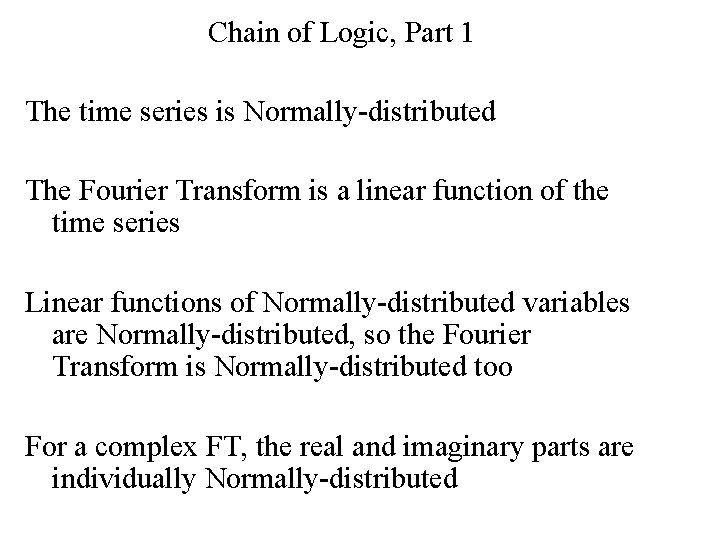 Chain of Logic, Part 1 The time series is Normally-distributed The Fourier Transform is
