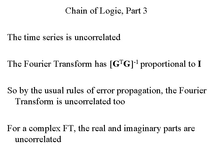 Chain of Logic, Part 3 The time series is uncorrelated The Fourier Transform has