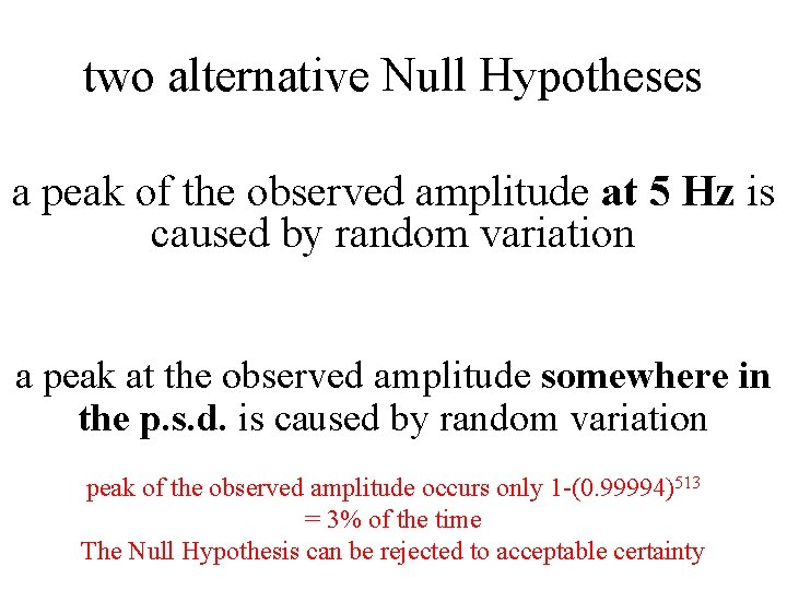 two alternative Null Hypotheses a peak of the observed amplitude at 5 Hz is