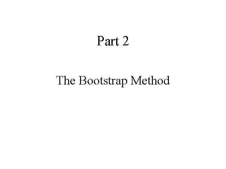 Part 2 The Bootstrap Method 