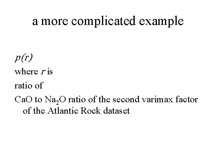 a more complicated example p(r) where r is ratio of Ca. O to Na