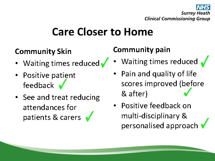 Care Closer to Home Community Skin • Waiting times reduced • Positive patient feedback