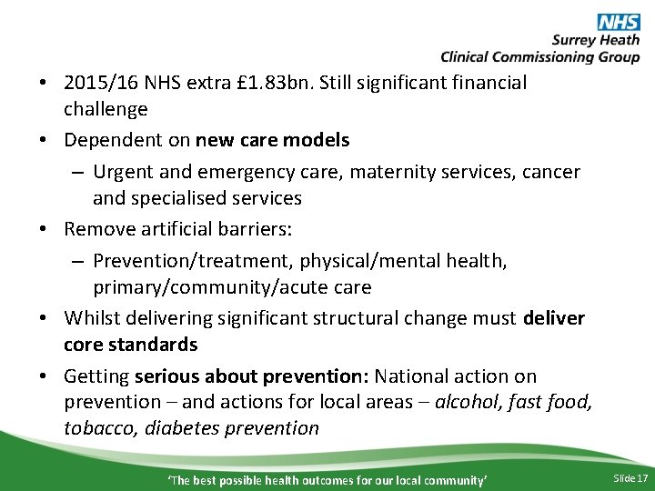  • 2015/16 NHS extra £ 1. 83 bn. Still significant financial challenge •