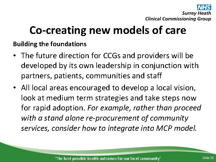 Co-creating new models of care Building the foundations • The future direction for CCGs