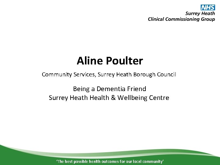 Aline Poulter Community Services, Surrey Heath Borough Council Being a Dementia Friend Surrey Heath