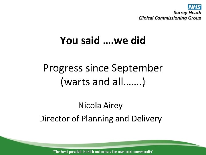 You said …. we did Progress since September (warts and all……. ) Nicola Airey