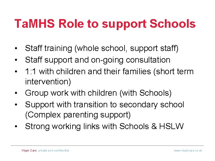 Ta. MHS Role to support Schools • Staff training (whole school, support staff) •