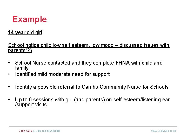 Example 14 year old girl School notice child low self esteem, low mood –