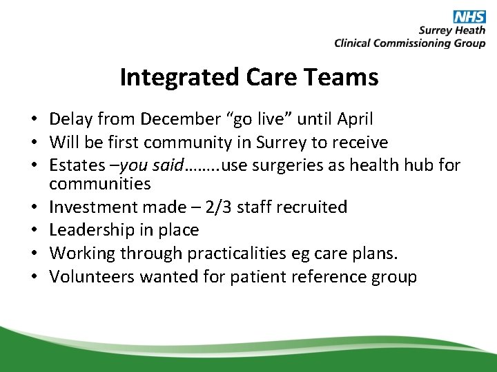 Integrated Care Teams • Delay from December “go live” until April • Will be