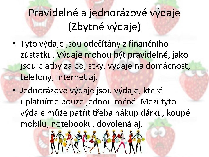 Pravidelné a jednorázové výdaje (Zbytné výdaje) • Tyto výdaje jsou odečítány z finančního zůstatku.