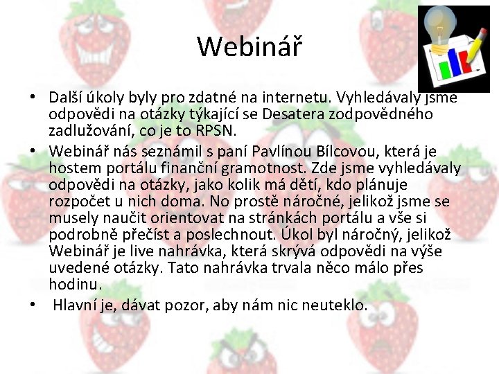 Webinář • Další úkoly byly pro zdatné na internetu. Vyhledávaly jsme odpovědi na otázky