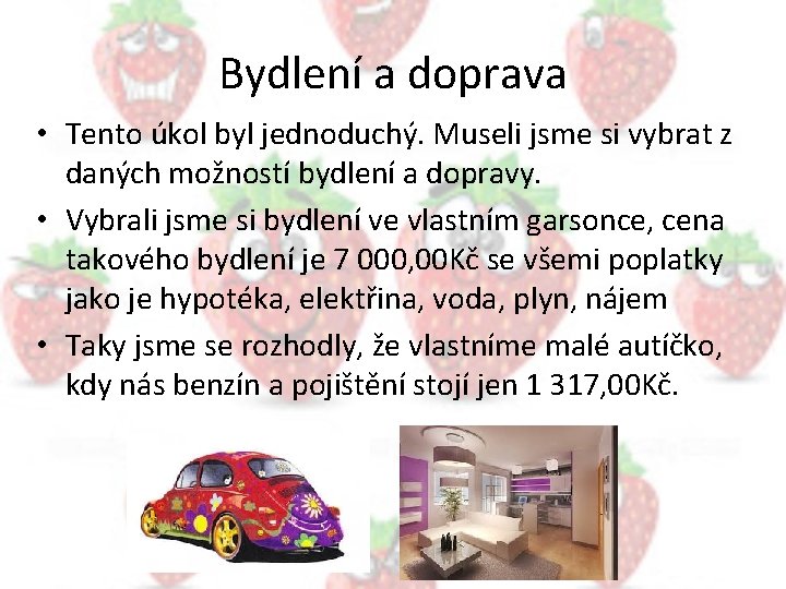 Bydlení a doprava • Tento úkol byl jednoduchý. Museli jsme si vybrat z daných