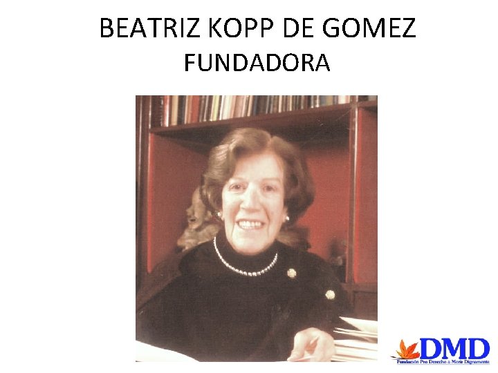 BEATRIZ KOPP DE GOMEZ FUNDADORA 