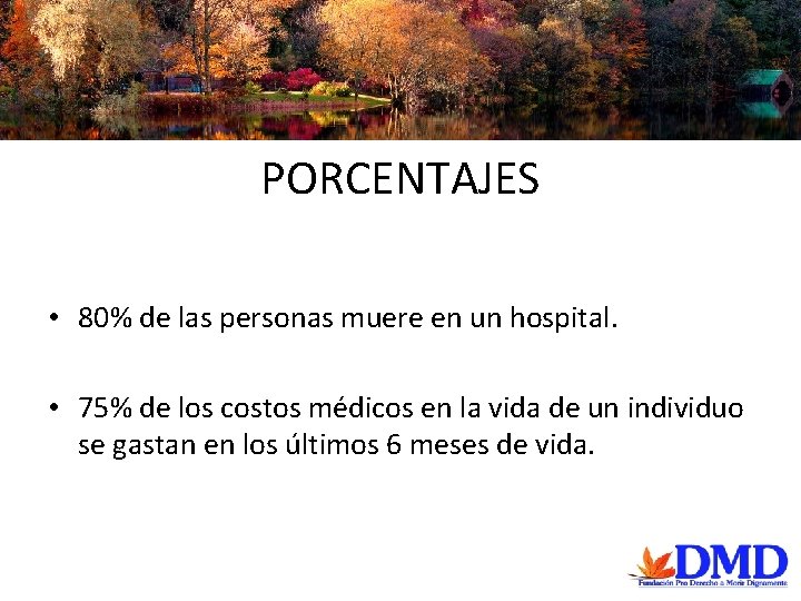 PORCENTAJES • 80% de las personas muere en un hospital. Entonces: ¿porque están aquí?