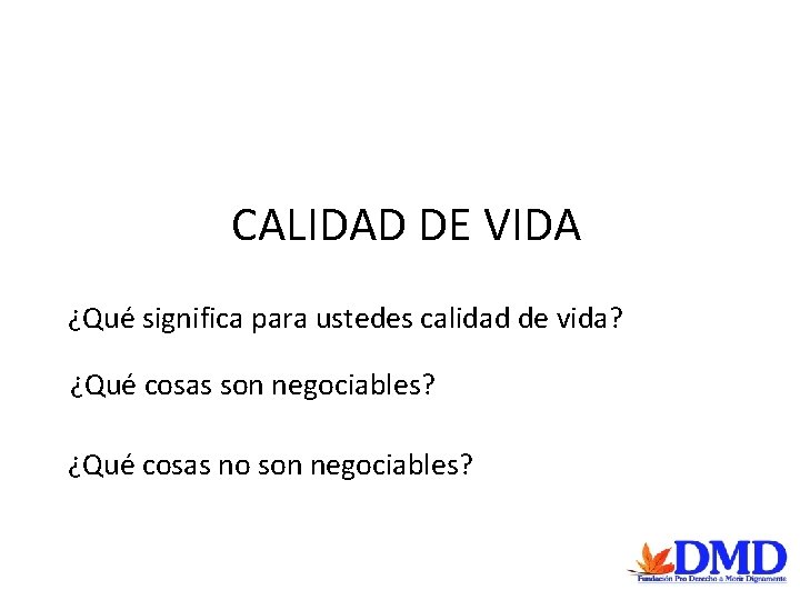 CALIDAD DE VIDA ¿Qué significa para ustedes calidad de vida? ¿Qué cosas son negociables?