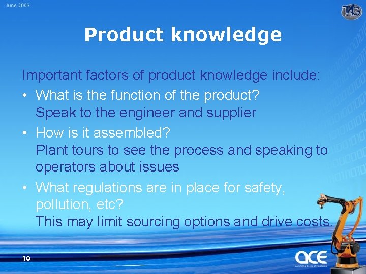 Product knowledge Important factors of product knowledge include: • What is the function of