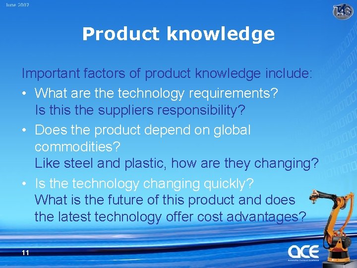 Product knowledge Important factors of product knowledge include: • What are the technology requirements?