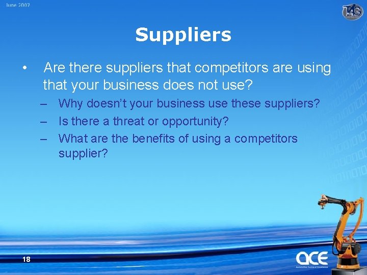 Suppliers • Are there suppliers that competitors are using that your business does not