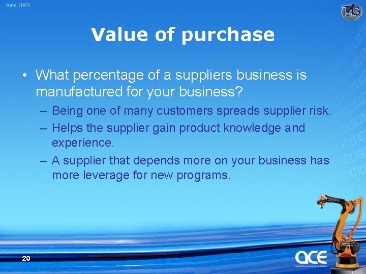 Value of purchase • What percentage of a suppliers business is manufactured for your