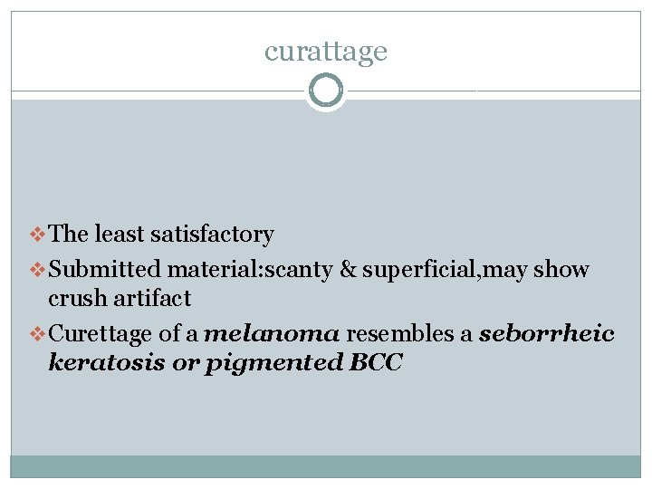curattage v The least satisfactory v Submitted material: scanty & superficial, may show crush