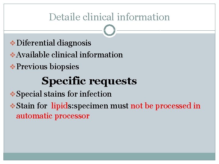 Detaile clinical information v Diferential diagnosis v Available clinical information v Previous biopsies Specific