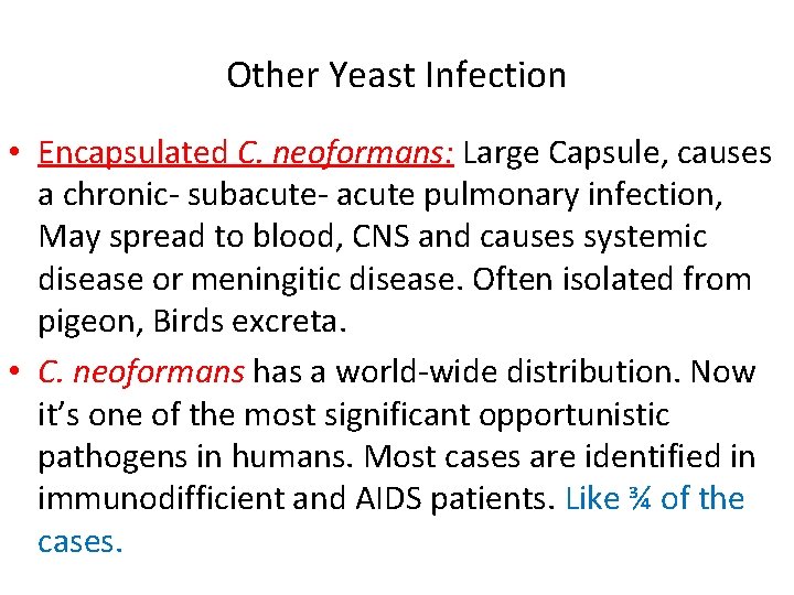 Other Yeast Infection • Encapsulated C. neoformans: Large Capsule, causes a chronic- subacute- acute Other Yeast Infection • Encapsulated C. neoformans: Large Capsule, causes a chronic- subacute- acute