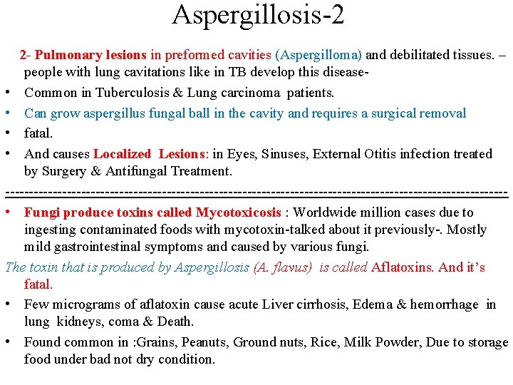 Aspergillosis-2 2 - Pulmonary lesions in preformed cavities (Aspergilloma) and debilitated tissues. – people Aspergillosis-2 2 - Pulmonary lesions in preformed cavities (Aspergilloma) and debilitated tissues. – people