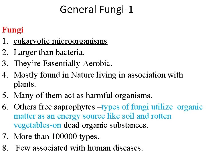 General Fungi-1 Fungi 1. eukaryotic microorganisms 2. Larger than bacteria. 3. They’re Essentially General Fungi-1 Fungi 1. eukaryotic microorganisms 2. Larger than bacteria. 3. They’re Essentially