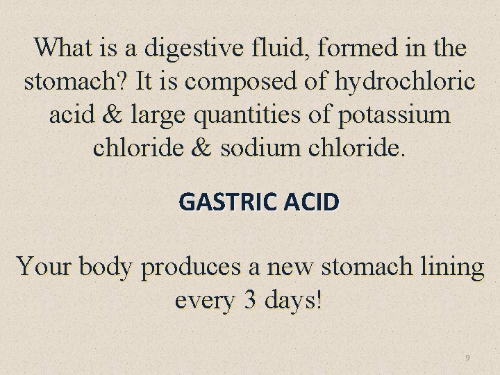 What is a digestive fluid, formed in the stomach? It is composed of hydrochloric