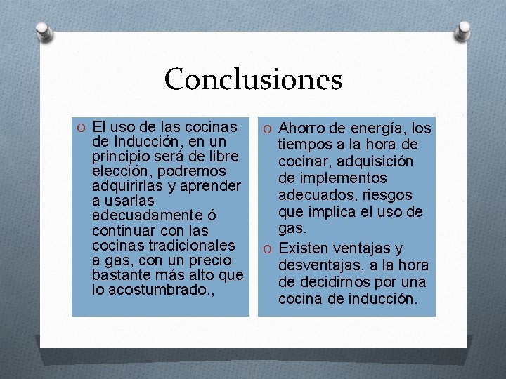 Conclusiones O El uso de las cocinas de Inducción, en un principio será de