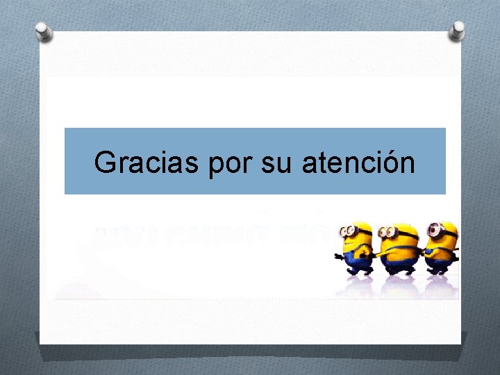 Gracias por su atención 
