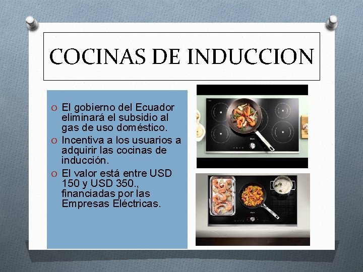 COCINAS DE INDUCCION O El gobierno del Ecuador eliminará el subsidio al gas de