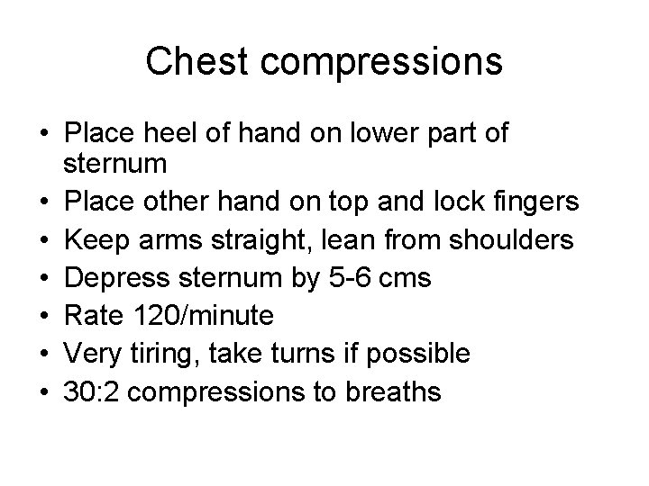 Chest compressions • Place heel of hand on lower part of sternum • Place