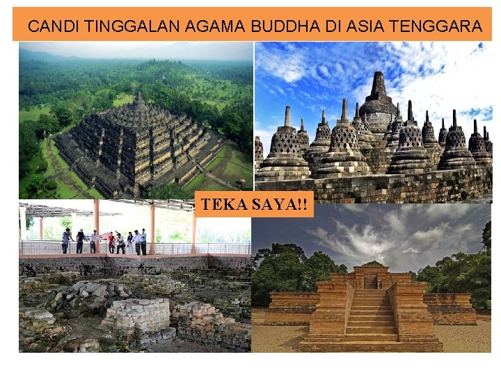 CANDI TINGGALAN AGAMA BUDDHA DI ASIA TENGGARA TEKA SAYA!! 
